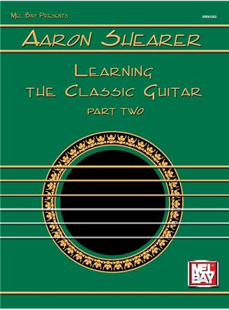 Aaron Shearer: Learning The Classic Guitar - Part Two
