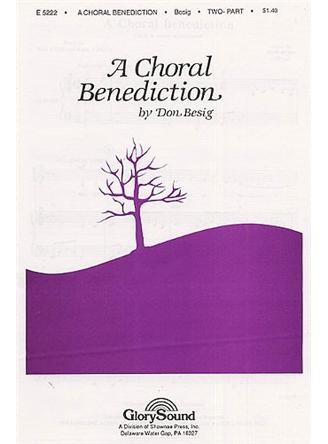 Don Besig: A Choral Benediction (2-Part SA)