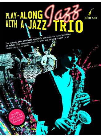 Play-Along Jazz With A Jazz Trio - Alto Saxophone