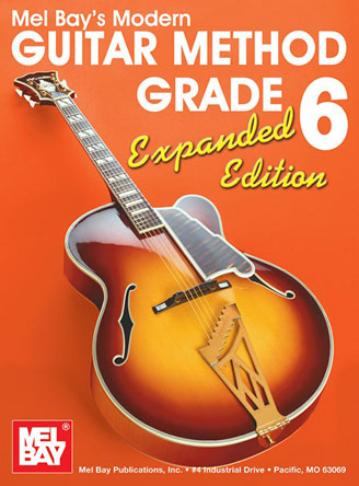 Mel Bay's Modern Guitar Method Grade 6 - Expanded Edition