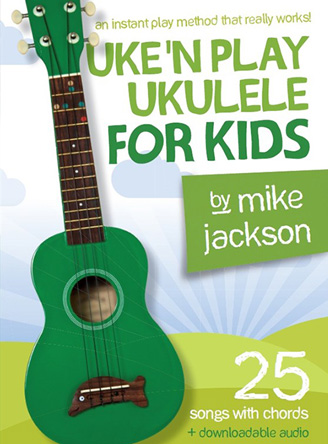 Mike Jackson: Uke'n Play Ukulele For Kids (Book/Audio Download)