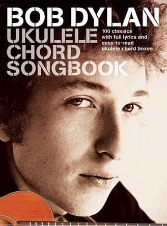 Bob Dylan Ukulele Chord Songbook