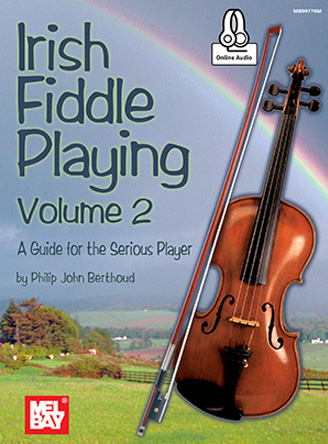 Philip Berthoud: Irish Fiddle Playing - A Guide For The Serious Player (Volume 2)