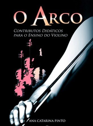 O Arco – Contributos Didáticos para o Ensino do Violino