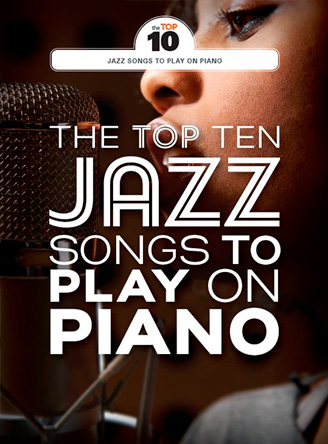 The Top Ten Jazz Songs To Play On Piano