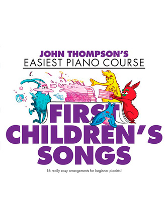 John Thompson's Easiest Piano Course: First Children's Songs