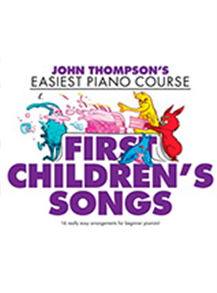 John Thompson's Easiest Piano Course: First Children's Songs
