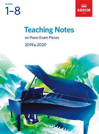 Teaching Notes on Piano Exam Pieces 2019 and 2020