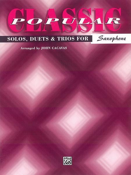Classic Popular Solos, Duets & Trios - Alto Sax