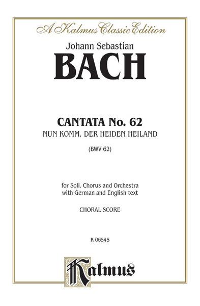 Cantata No. 62 - Nun Komm, der Heiden Heiland
