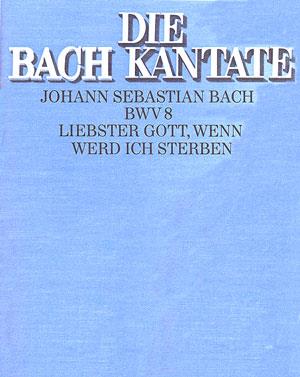 Liebster Gott, wenn werd ich sterben [1. Fassung]