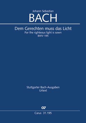 For the righteous light is sown BWV 195
