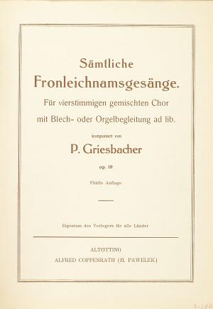 Griesbacher, Sämtliche Fronleichnamsgesänge