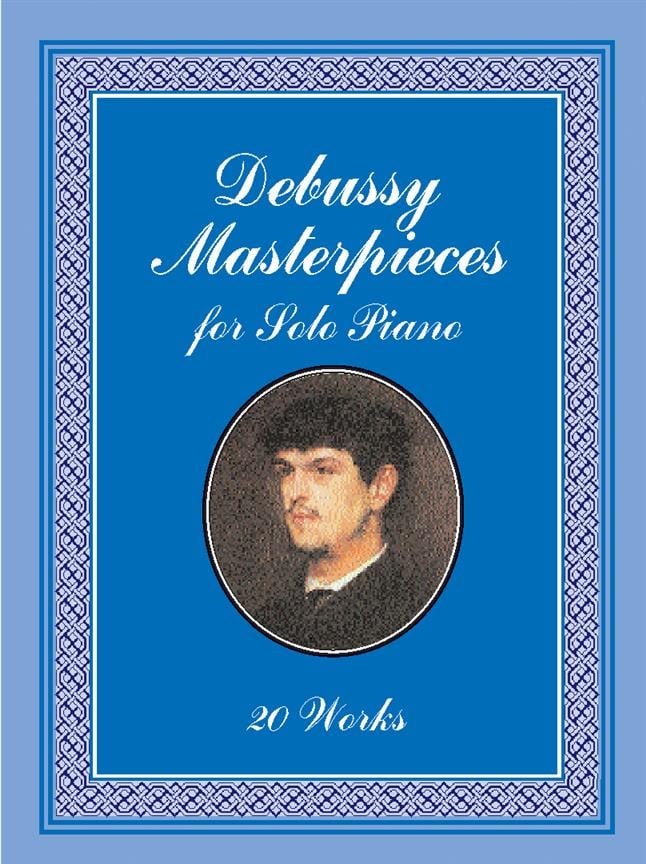 Debussy Masterpieces For Solo Piano: 20 Works