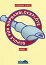 Schule für Sopranblockflöte - Band 1