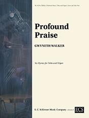 Profound Praise Six Hymns for Tuba and Organ