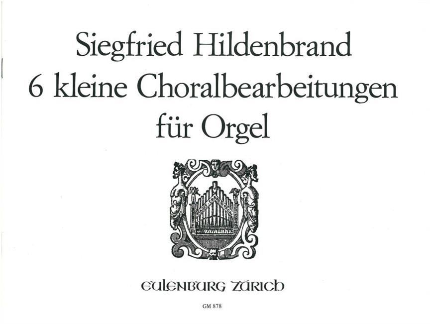 6 Kleine Choralbearbeitungen