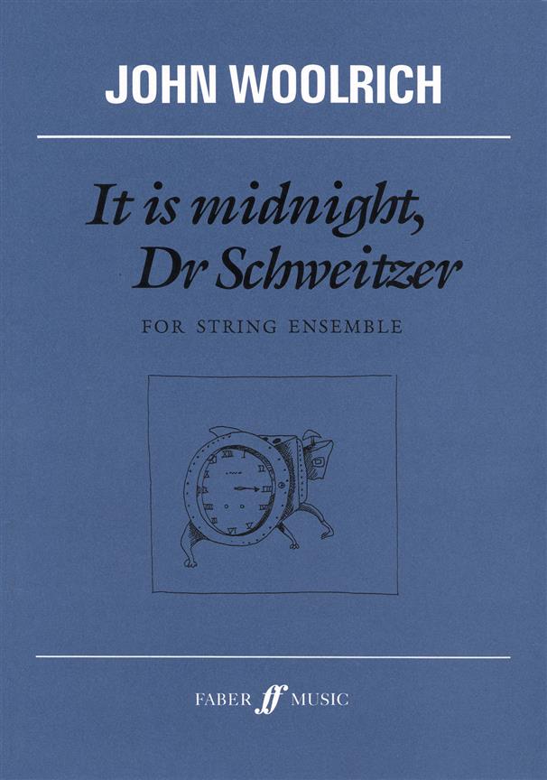 It is midnight, Dr Schweitzer