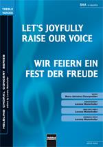 Let's Joyfully Raise our Voices/Wir feiern ein Fes