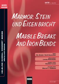 Marmor, Stein und Eisen bricht/Marble Breaks and .