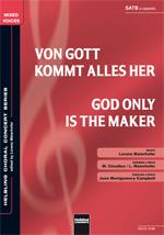 God only is the Maker/Von Gott kommt alles her