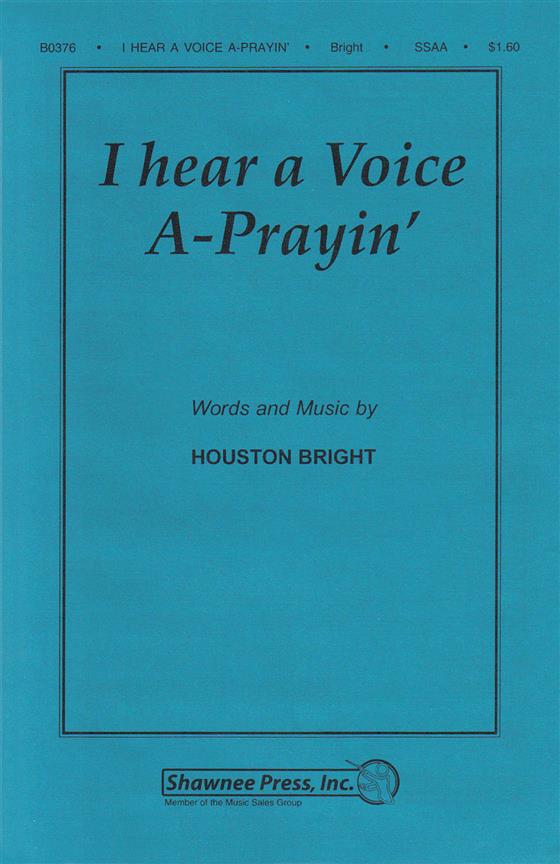I Hear a Voice A-Prayin'
