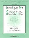 Jesus Loves Me + Children of the Heavenly Father