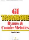 61 Trombone Hymns and Countermelodies, Vol. I