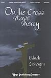 On the Cross Have Mercy