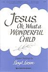 Jesus, Oh, What a Wonderful Child