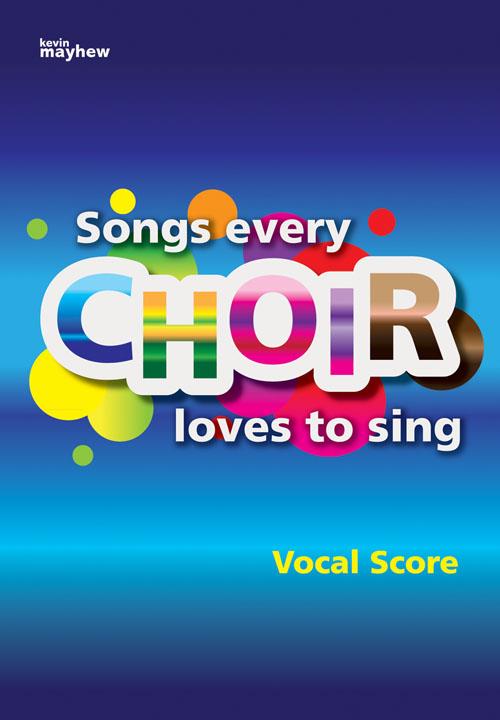 Songs Every Choir Loves to Sing - Vocal Score