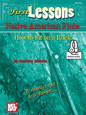 1st Lessons Native Am. Flute: How To Sit On A Rock
