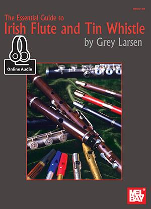 The Essential Guide To Irish Flute And Tin Whistle