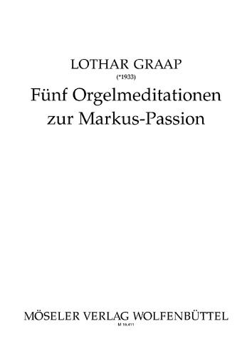 Fünf Orgelmeditation zur Markus-Passion