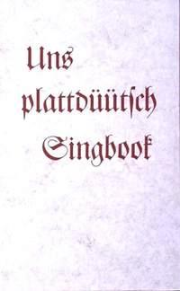 Uns plattdüütsch Singbook