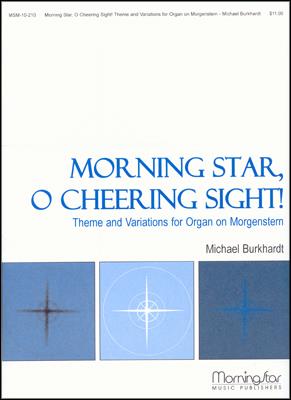 Morning Star, O Cheering Sight!