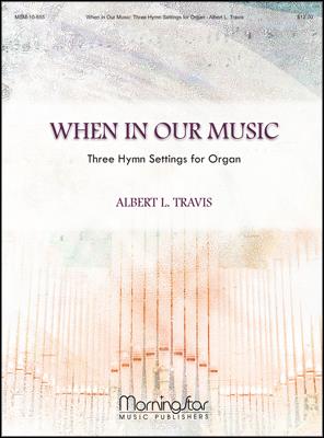 When In Our Music Three Hymn Settings for Organ