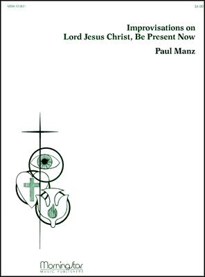 Lord Jesus Christ, Be Present Now