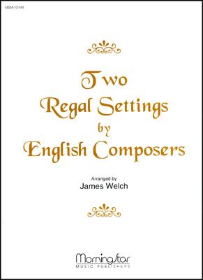 Two Regal Settings by English Composers