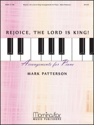 Rejoice, the Lord Is King! Arrangements for Piano