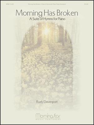 Morning Has Broken A Suite of Hymns for Piano