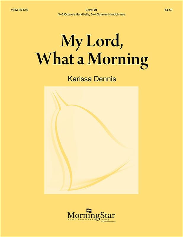 My Lord, What a Morning: with Give Me Jesus