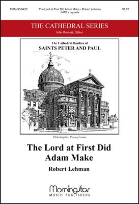The Lord at First Did Adam Make