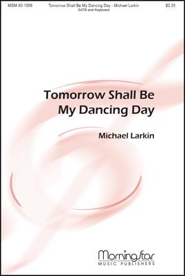 Tomorrow Shall Be My Dancing Day