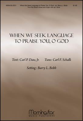 When We Seek Language to Praise You, O God