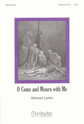 O Come and Mourn with Me