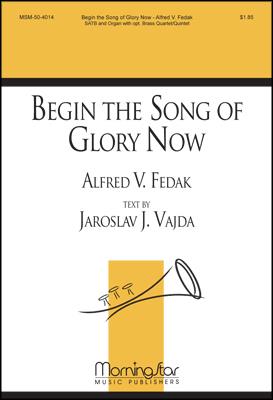Begin the Song of Glory Now