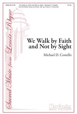 We Walk by Faith and Not by Sight
