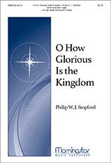 O How Glorious Is the Kingdom
