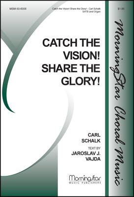 Catch the Vision! Share the Glory!